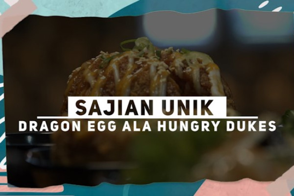 Sajian unik Dragon Egg ala Hungry Dukes